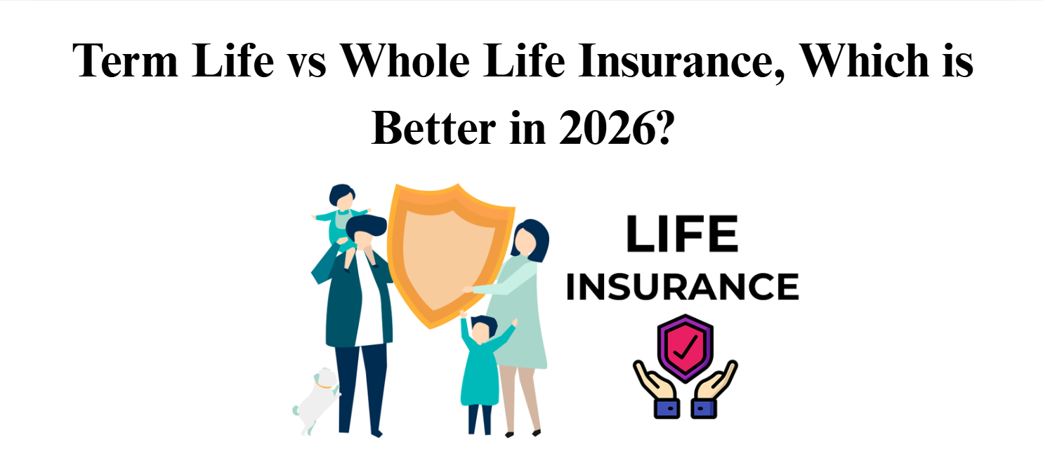 Term Life vs Whole Life Insurance, Which is Better